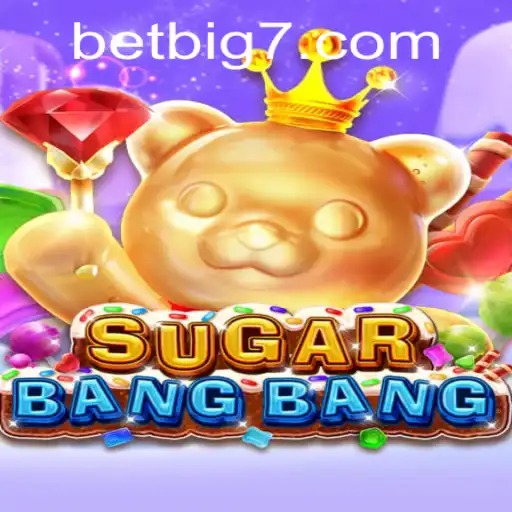 Discover the Thrill of SUGARBANGBANG on BIG7.BET